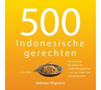 500 Indonesische gerechten: Van bekende klassiekers tot traditionele gerechten - er is een recept voor elke gelegenheid
