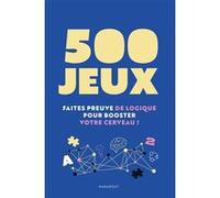 500 jeux – Faites preuve de logique pour booster votre cerveau ! – Marabout