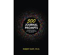 500 Journal Prompts: For Mental Health, Creativity, and Personal Exploration