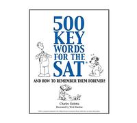 500 Key Words for the SAT: And How To Remember Them Forever!