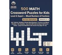 500 Math Crossword Puzzles for Kids, Level 4: Expert - Mixed Numbers & Fractions (All Four Operations), Grades 5-6: Add, Subtract, Multiply & Divide ... · Scan Each QR Code to Solve & Self-Check