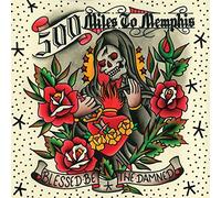 500 Miles to Memphis - Blessed Be The Damned [Import]