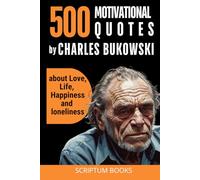 500 Motivational Quotes by Charles Bukowski about Love, Life, Happiness and loneliness