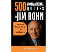 500 Motivational Quotes by Jim Rohn about the Money, World, Life and Success