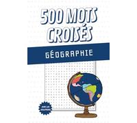 500 Mots croisés de géographie: Mots mêlés faciles à lire à thèmes variés (capitales, lacs, pays, etc…) à offrir et remplir lors de vacances ou week-end