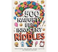 500 NAUGHTY BUT INNOCENT RIDDLES: Perfect for parties, family game nights, road trips, or just to trick your friends with a clever twist!