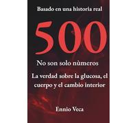 500: No son solo números: La verdad sobre la glucosa, el cuerpo y el cambio interior
