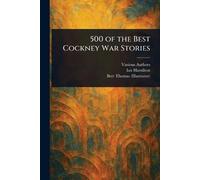 500 of the Best Cockney War Stories