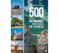 500 petits patrimoines bien cachés en France