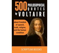 500 Philosophical quotes by Voltaire about freedom of speech, truth, religion, and the human condition