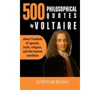 500 Philosophical quotes by Voltaire about freedom of speech, truth, religion, and the human condition