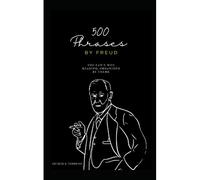 500 Phrases By Freud: You Can't Miss Reading, Organized By Theme