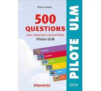500 questions avec réponses commentées: Pilotes ULM