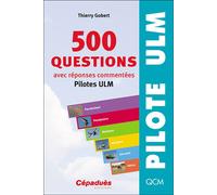 500 questions avec réponses commentées (pilotes ULM) - Thierry Gobert - Cepadues - broché - Guide
