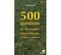500 questions de littérature négro africaine pour tester vos connaissances Thérèse De Raedt (Auteur)