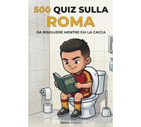 500 quiz sulla Roma da risolvere mentre fai la cacca