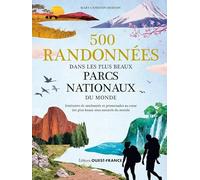500 randonnées dans les plus beaux parcs nationaux du monde