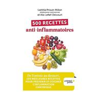 500 recettes anti-inflammatoires: De l’entrée au dessert, les meilleures recettes pour prévenir et soigner l’inflammation chronique