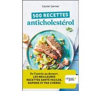 500 recettes anticholestérol Carole Garnier (Auteur)