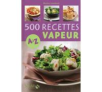 500 recettes cuisine vapeur de A à Z