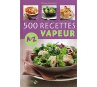 Martine Lizambard – 500 recettes de cuisine vapeur de A à Z – Guide – Relié