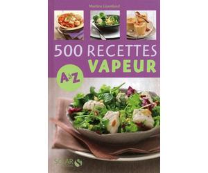 500 recettes cuisine vapeur de A à Z - Martine Lizambard - Solar - relié - Guide