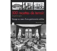 500 recettes de terroir de gare en gare Voyage au cœur d’une gastronomie oubliée - Bernard Bathiat - Nouvelles Editions Sutton - broché - Guide