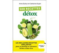 500 recettes détox: LES MEILLEURES RECETTES 100% DÉTOX pour se purifier et retrouver forme et bien-être