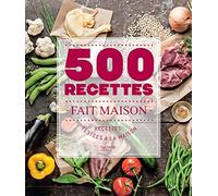 500 recettes Fait Maison: Recettes testées à la maison