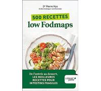500 recettes low Fodmaps - édition 2023: De l'entrée au dessert, LES MEILLEURES RECETTE POUR INTESTINS FRAGILES