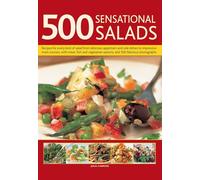 500 Sensational Salads: The Ultimate Collection of Recipes for Every Season, From Appetizers and Side Dishes to Impressive Main Course Salads, All Shown in More Than 500 Delicious Photographs