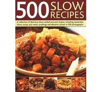 500 Slow Recipes : Une collection de délicieuses recettes slow-cooked à un seul plat .