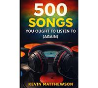 500 Songs You Ought to Listen to (Again)