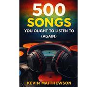 500 Songs You Ought to Listen to (Again)