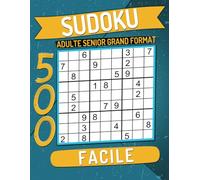 500 Sudoku Adulte Senior Grand Format Facile: Grilles avec Solutions, Cahier d'activités pour Adultes et Seniors.