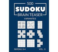 500 Sudoku Brain Teaser Variantes avec solutions Niveau 3-4 Vol. 3