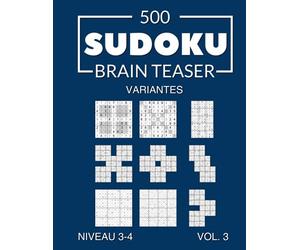 500 Sudoku Brain Teaser Variantes avec solutions Niveau 3-4 Vol. 3