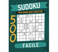 500 Sudoku Facile pour Senior Gros Caractère: Grilles avec Solutions, Cahier d'activités pour Adultes et Seniors.