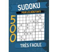 500 Sudoku Très Facile pour Les Débutants: Grilles avec Solutions, Cahier d'activités pour Adultes et Seniors.