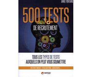 500 tests psychotechniques: Tous les types de tests auxquels on peut vous soumettre