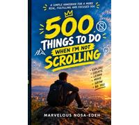 500 things to do when I am not scrolling