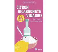 Citron, Bicarbonate, Vinaigre - 500 Trucs & Astuces