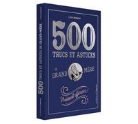 500 Trucs Et Astuces De Grand-Mère - Vraiment Efficaces !