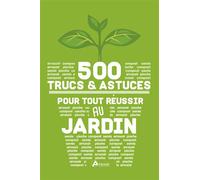 500 Trucs et astuces pour tout réussir au jardin Simples et efficaces - Philippe Chavanne - Artemis Eds - cartonné - Guide