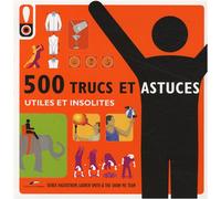500 Trucs et astuces!: Utiles et insolites