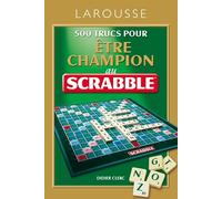 500 Trucs pour être champion au jeu Scrabble®