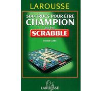 500 Trucs pour être champion au jeu Scrabble