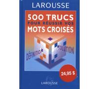 500 trucs pour réussir vos mots croisés