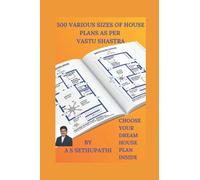 500 Various Sizes of House Plans As Per Vastu Shastra: (Choose Your Dream House Plan Inside)