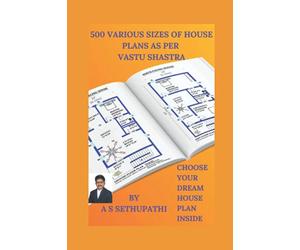 500 Various Sizes of House Plans As Per Vastu Shastra: (Choose Your Dream House Plan Inside)